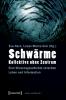 »Schwärme: Kollektive ohne Zentrum. Eine Wissensgeschichte zwischen Leben und Information« »Schwärme: Kollektive ohne Zentrum. Eine Wissensgeschichte zwischen Leben und Information«