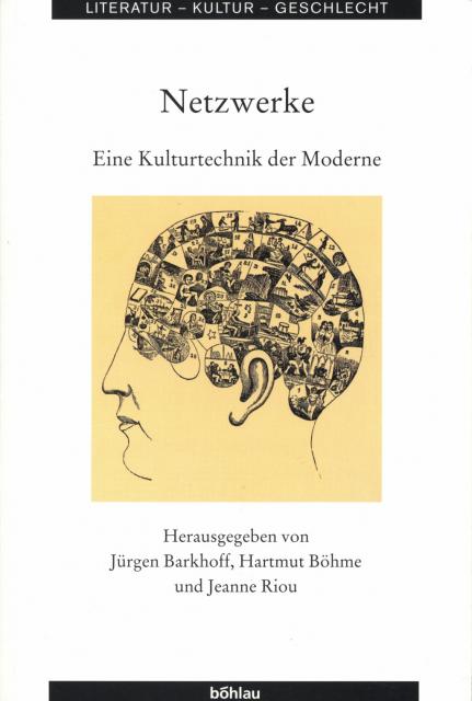 »Netzwerke. Eine Kulturtechnik der Moderne« »Netzwerke. Eine Kulturtechnik der Moderne«